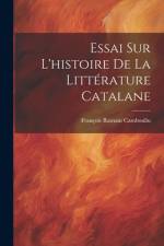 Essai Sur L'histoire De La Littérature Catalane af FranÃ§ois Ramain Cambouliu