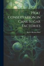 Heat Conservation in Cane Sugar Factories af Robert Renton Hind