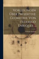 Vorlesungen Über Projektive Geometrie Von Federigo Enriques ... af Federigo Enriques