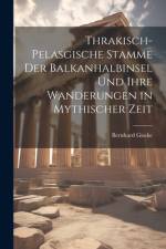 Thrakisch-Pelasgische Stamme der Balkanhalbinsel und ihre Wanderungen in Mythischer Zeit af Bernhard Giseke
