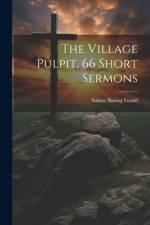 The Village Pulpit, 66 Short Sermons af Sabine Baring Gould