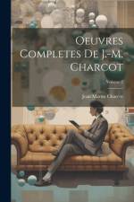 Oeuvres Completes De J.-M. Charcot; Volume 2 af Jean Martin Charcot