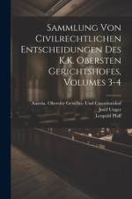 Sammlung Von Civilrechtlichen Entscheidungen Des K.K. Obersten Gerichtshofes, Volumes 3-4 af Leopold Pfaff