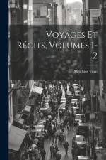 Voyages Et Récits, Volumes 1-2 af Melchior Yvan