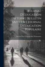Journal D'éducation [Afterw.] Bulletin [Afterw.] Journal D'éducation Populaire