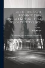 Life of the Right Reverned John Barrett Kerfoot, First Bishop of Pittsburgh af Hall Harrison