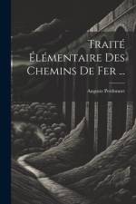 Traité Élémentaire Des Chemins De Fer ... af Auguste Perdonnet