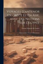 Voyages D'antenor En Grèce Et En Asie, Avec Des Notions Sur L'égypte af Ãtienne FranÃ§ois de Lantier