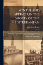 Winter and Spring On the Shores of the Mediterranean af James Henry Bennet