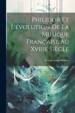 Philidor Et L'évolution De La Musique Française Au Xviiie Siècle af George-Edgar Bonnet