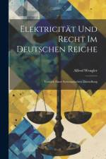 Elektricität Und Recht Im Deutschen Reiche af Alfred Wengler