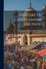 Histoire Du Christianisme Des Indes af Mathurin VeyssiÃ¨re de la Croze