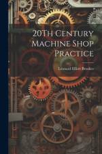 20Th Century Machine Shop Practice af Leonard Elliott Brookes