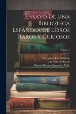 Ensayo De Una Biblioteca Española De Libros Raros Y Curiosos; Volume 3 af Jose Sancho Rayon