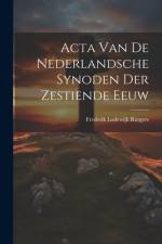 Acta Van De Nederlandsche Synoden Der Zestiende Eeuw af Frederik Lodewijk Rutgers