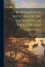 Biographical Sketches of the Graduates of Yale College af Franklin Bowditch Dexter
