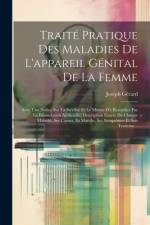 Traité Pratique Des Maladies De L'appareil Génital De La Femme af Joseph GÃ©rard