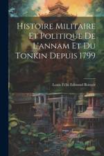 Histoire Militaire Et Politique De L'annam Et Du Tonkin Depuis 1799 af Louis FÃ©lix Edmond Rouyer