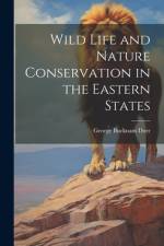 Wild Life and Nature Conservation in the Eastern States af George Bucknam] [From Old Cata [Dorr