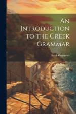 An Introduction to the Greek Grammar af Greek Grammar