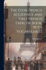 The Eton French Accidence and First French Exercise Book, With Vocabularies af Henry Tarver
