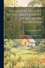 Statistical History of the First Century of American Methodism af Charles Chaucer Goss