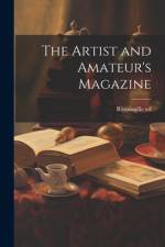 The Artist and Amateur's Magazine af Edward Villiers Rippingille
