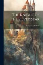 The Knight of the Silver Star af Percy James Brebner