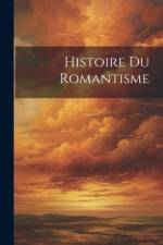Histoire Du Romantisme