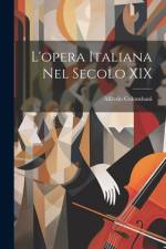 L'opera Italiana Nel Secolo XIX af Alfredo Colombani