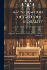 A Vindication of Catholic Morality af Jean-Charles-Leonard Simonde Sismondi