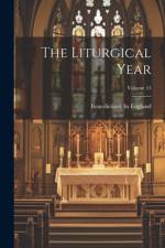 The Liturgical Year; Volume 15 af Benedictines In England