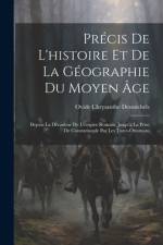 Précis De L'histoire Et De La Géographie Du Moyen Âge af Ovide Chrysanthe Desmichels