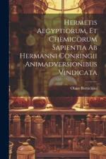 Hermetis Aegyptiorum, Et Chemicorum Sapientia Ab Hermanni Conringii Animadversionibus Vindicata af Olaus Borrichius