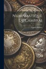 Numismatique De Cambrai af Charles Robert