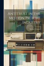 Antitrust in the Motion Picture Industry