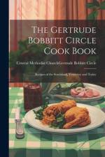 The Gertrude Bobbitt Circle Cook Book