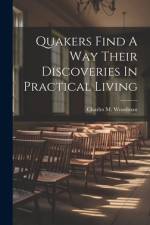 Quakers Find A Way Their Discoveries In Practical Living