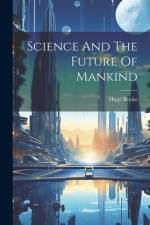 Science And The Future Of Mankind