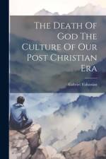 The Death Of God The Culture Of Our Post Christian Era