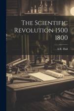 The Scientific Revolution 1500 1800