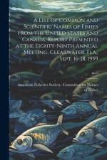 A List of Common and Scientific Names of Fishes From the United States and Canada. Report Presented at the Eighty-ninth Annual Meeting, Clearwater, Fla., Sept. 16-18, 1959; no.2