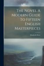 The Novel A Modern Guide To Fifteen English Masterpieces