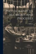 Photography Its Materials And Processes