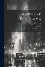 New York Panorama; a Comprehensive View of the Metropolis