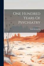 One Hundred Years Of Psychiatry