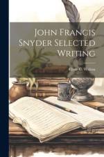 John Francis Snyder Selected Writing