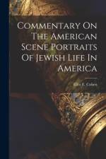 Commentary On The American Scene Portraits Of Jewish Life In America