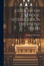 Guide to the Catholic Sisterhoods in the United States