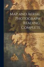 Map and Aerial Photograph Reading, Complete